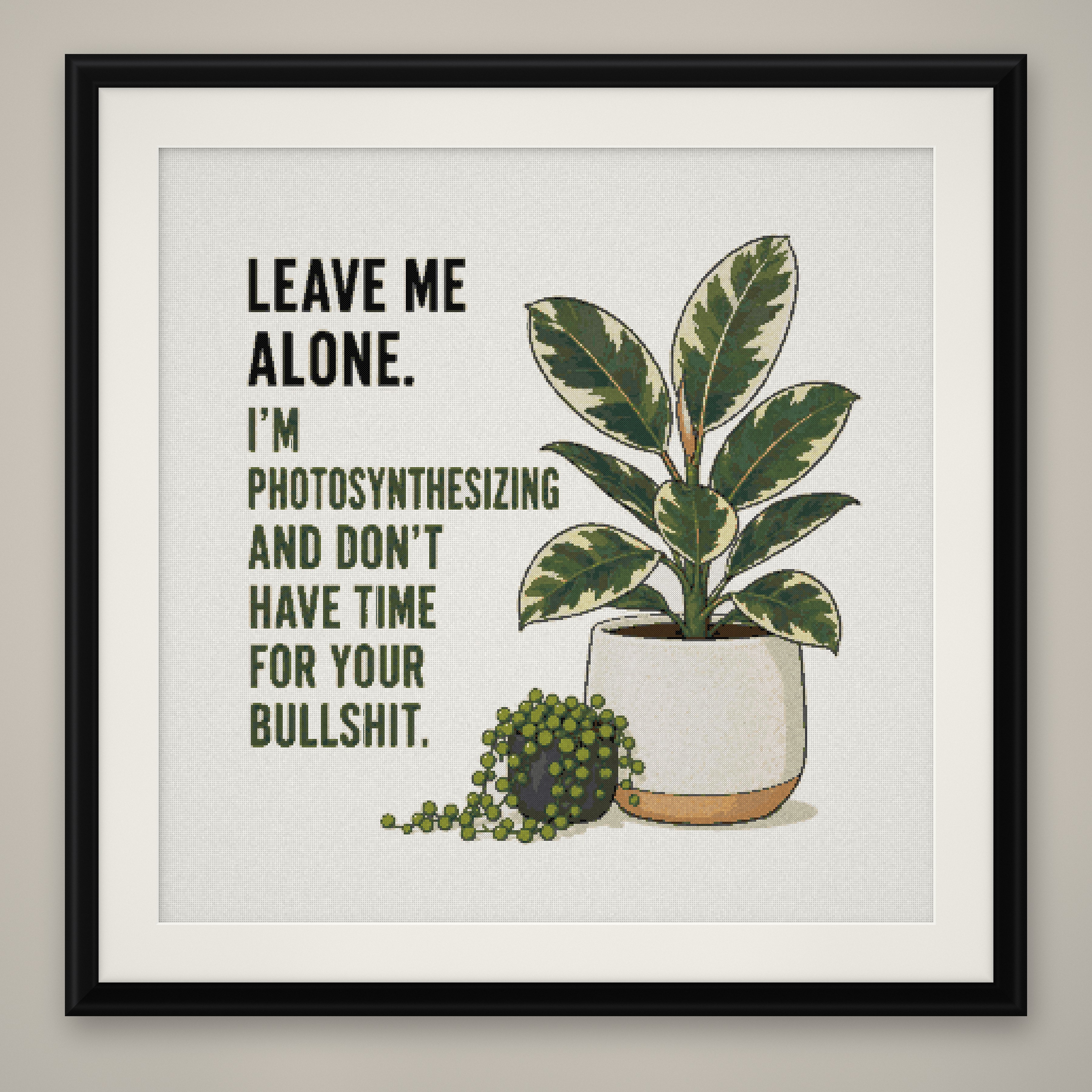 Leave Me Alone Cross Stitch Pattern, Funny Plant Pun Wall Art PDF