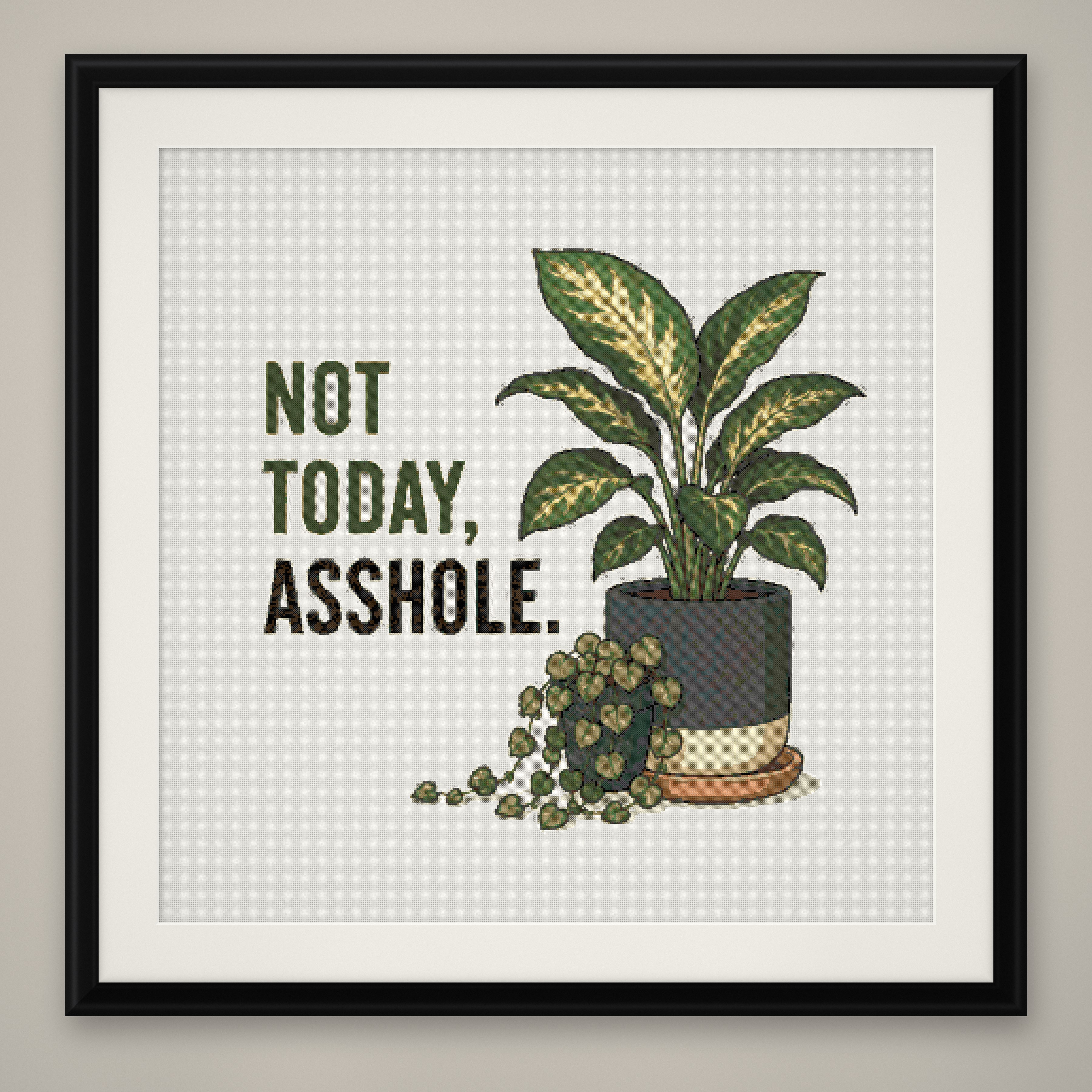 Not Today Cross Stitch Pattern, Snarky Houseplant Pun Wall Art PDF