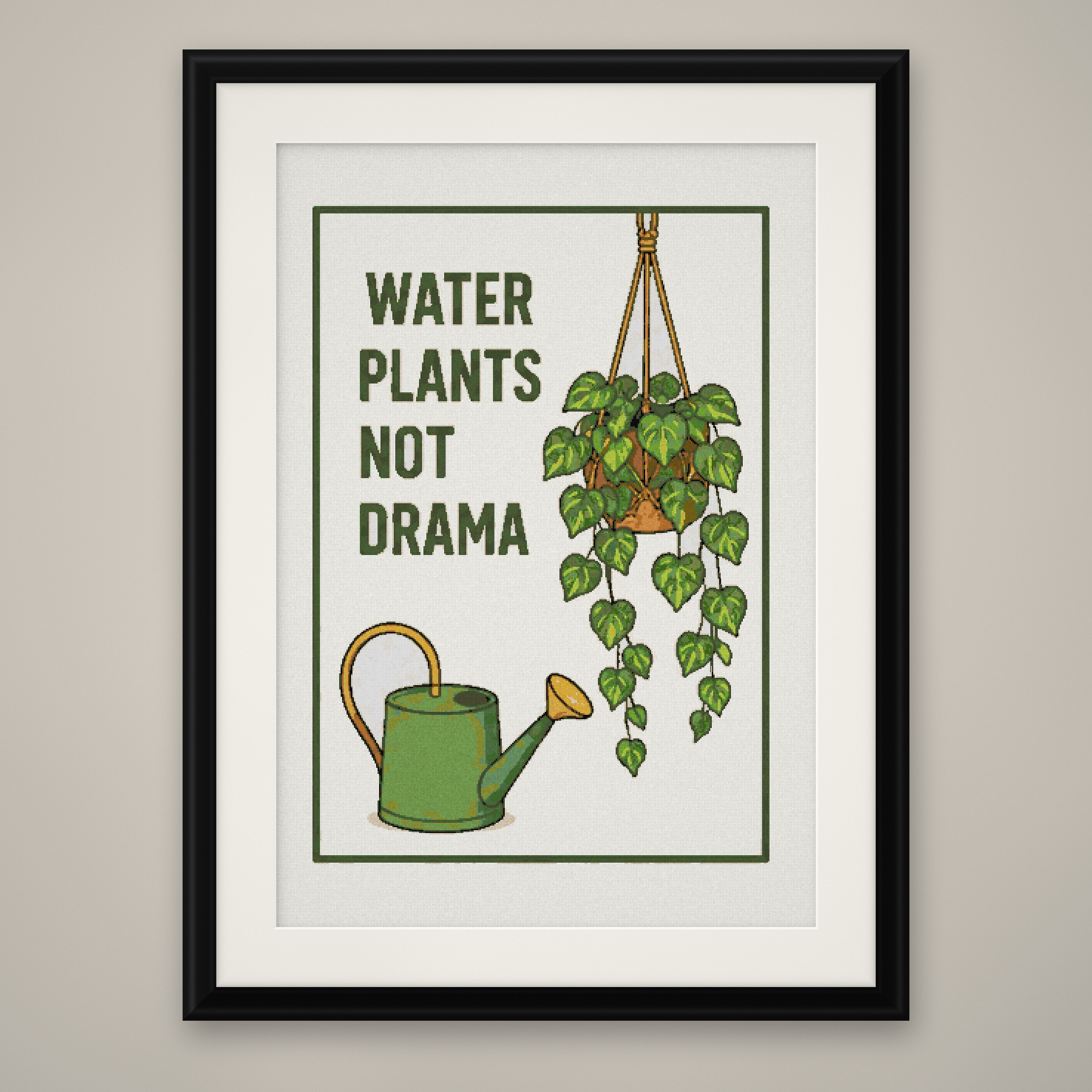 Water Plants Not Drama Cross Stitch Pattern, Funny Plant Quote Wall Art PDF