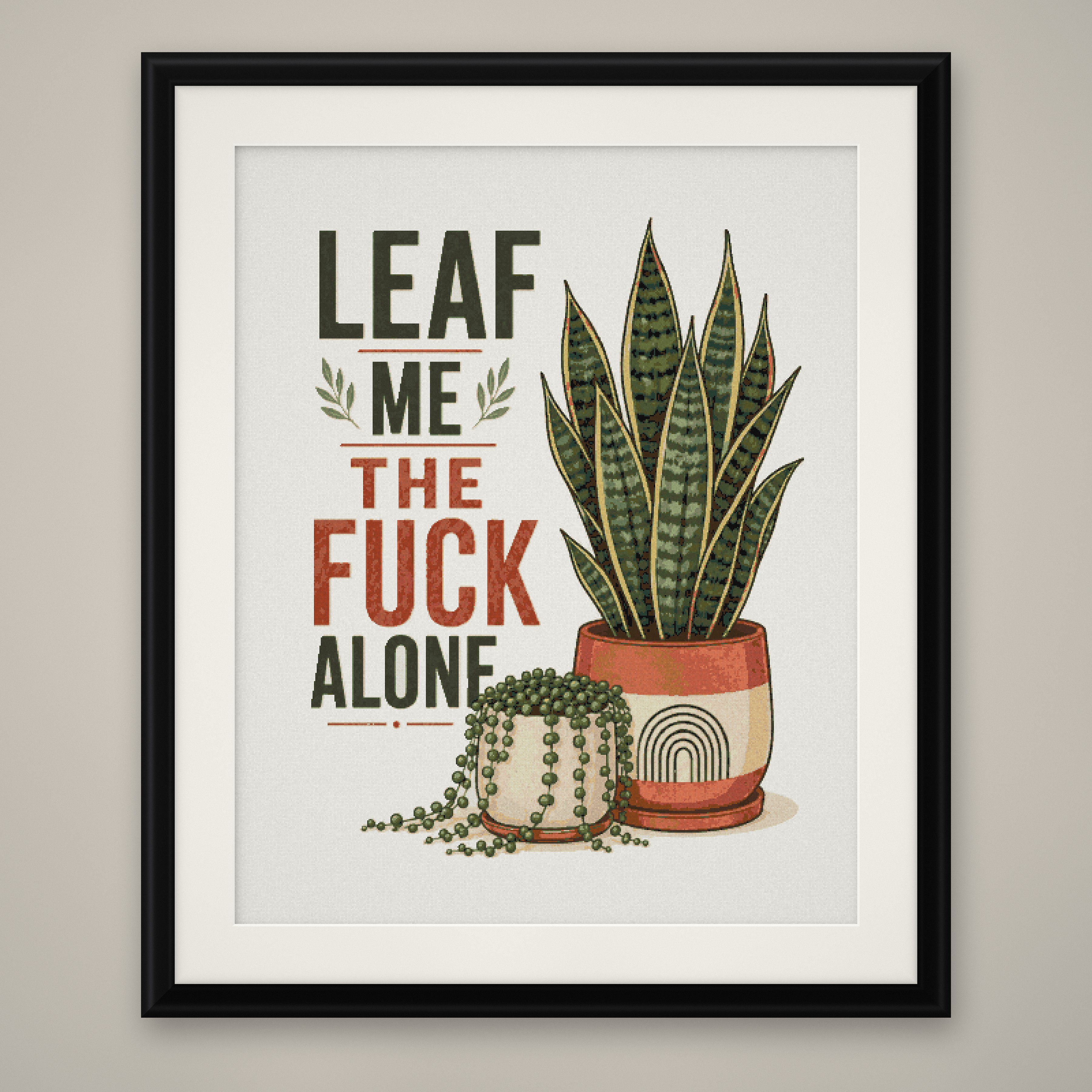 Leaf Me Alone Cross Stitch Pattern, Snake Plant Snarky Wall Art PDF