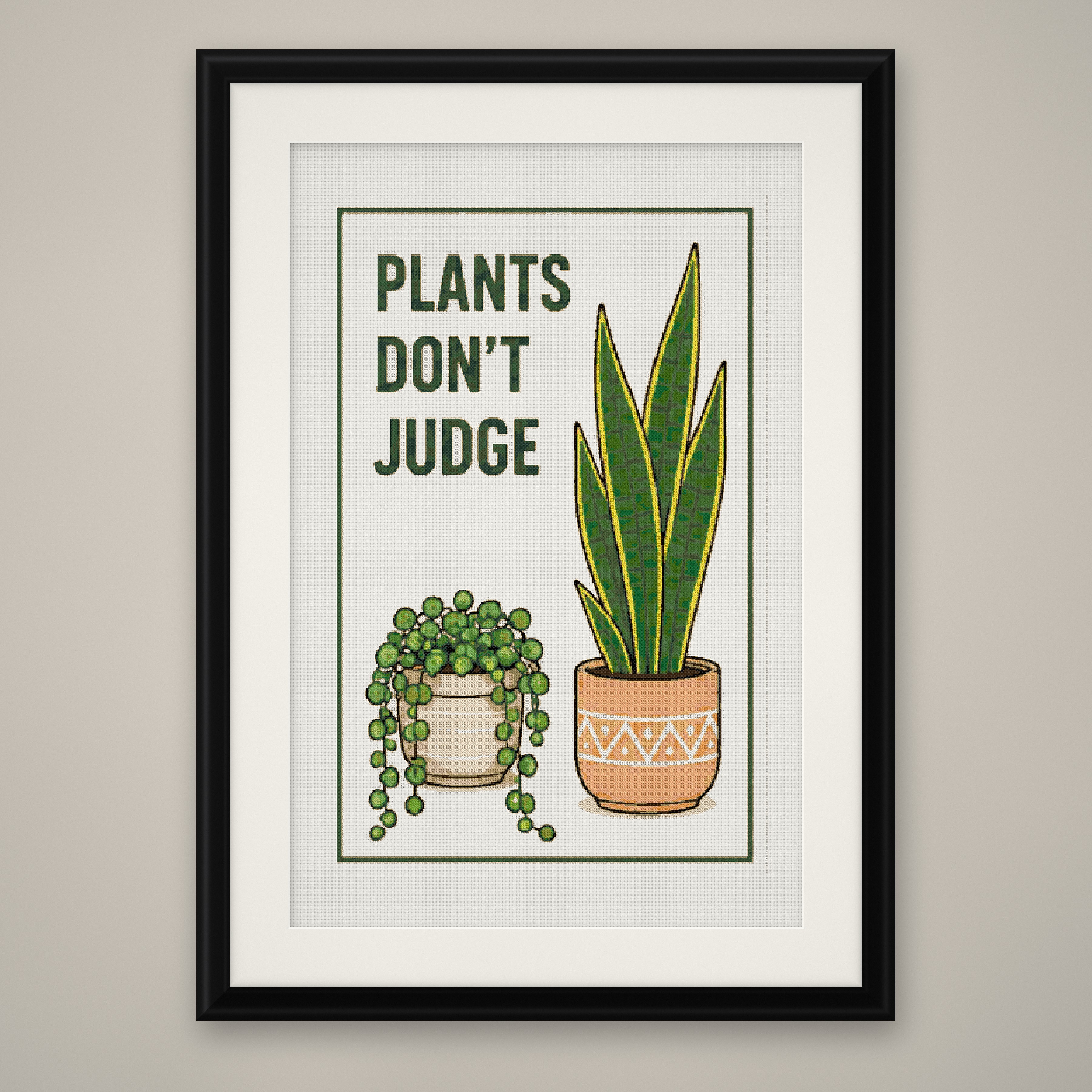 Plants Don't Judge Cross Stitch Pattern, Snake Plant Quote Wall Art PDF